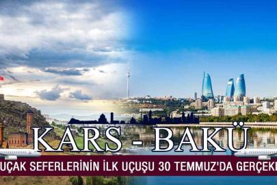 Bakü-Kars direkt uçak seferlerinin ilk uçuşu 30 Temmuz’da gerçekleşiyor